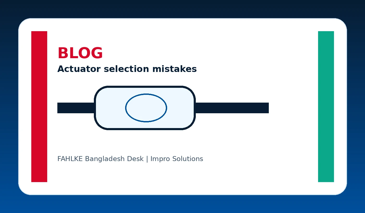 Common Actuator Selection Mistakes in Bangladesh RFQs FAHLKE Bangladesh blog image